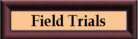 Field Trials