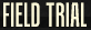 Field Trials